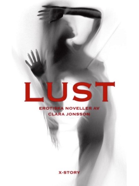 Xstory: Lust, Erotiska Noveller av Clara Jonsson